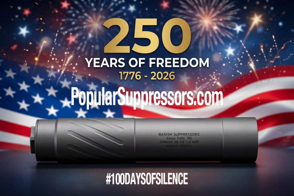 Celebration banner with fireworks and the American flag, promoting PopularSuppressors.com and a gun suppressor in the foreground. 250 years of freedom, 1776–2026, #100DaysOfSilence