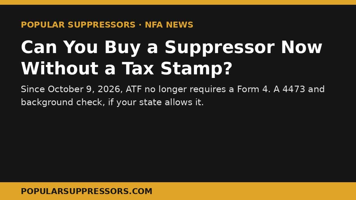 Can You Buy a Suppressor Now Without a Tax Stamp? What Changed on October 9